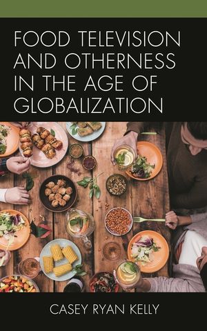 Food Television and Otherness in the Age of Globalization image number 0