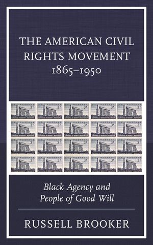 The American Civil Rights Movement 1865-1950: Black Agency and People of Good Will image number 0