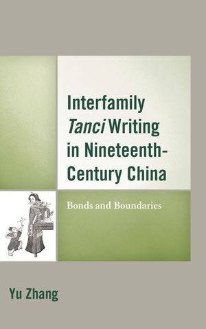 Interfamily Tanci Writing in Nineteenth-Century China: Bonds and Boundaries image number 0