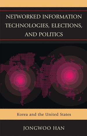 Networked Information Technologies, Elections, and Politics: Korea and the United States image number 0