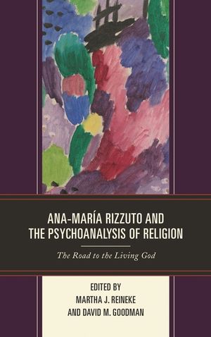 Ana-Mar&iacute;a Rizzuto and the Psychoanalysis of Religion: The Road to the Living God image number 0