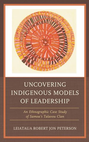 Uncovering Indigenous Models of Leadership: An Ethnographic Case Study of Samoa's Talavou Clan image number 0