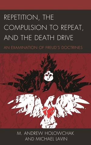 Repetition, the Compulsion to Repeat, and the Death Drive: An Examination of Freud's Doctrines image number 0