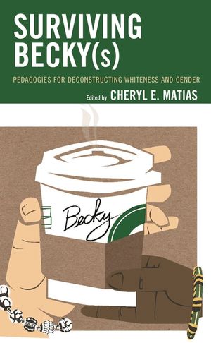 Surviving Becky(s): Pedagogies for Deconstructing Whiteness and Gender image number 0