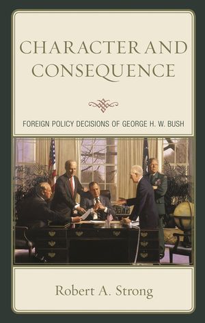 Character and Consequence: Foreign Policy Decisions of George H. W. Bush image number 0