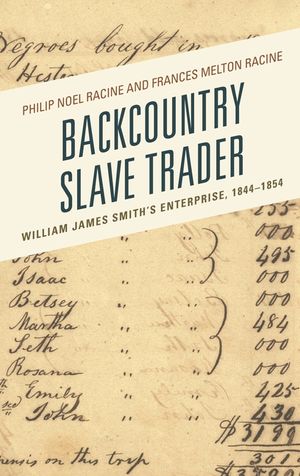 Backcountry Slave Trader: William James Smith's Enterprise, 1844-1854 image number 0