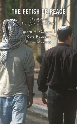 The Fetish of Peace: The Myth of Transformational Peace image number 0