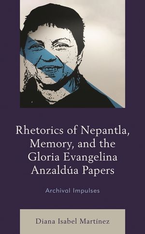 Rhetorics of Nepantla, Memory, and the Gloria Evangelina Anzald&uacute;a Papers: Archival Impulses image number 0