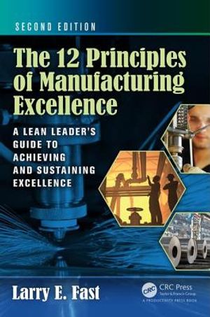 The 12 Principles of Manufacturing Excellence: A Lean Leader's Guide to Achieving and Sustaining Excellence, Second Edition image number 0