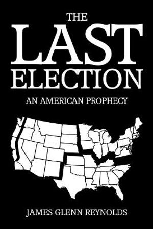 The Last Election: An American Prophecy image number 0