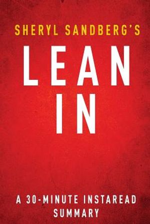 Lean in by Sheryl Sandberg - A 30-Minute Summary: Women, Work, and the Will to Lead image number 0