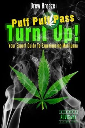 Turnt Up! Puff Puff Pass: Your Expert Guide to Experiencing Marijuana image number 0