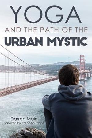 Yoga and the Path of the Urban Mystic: 4th Edition image number 0