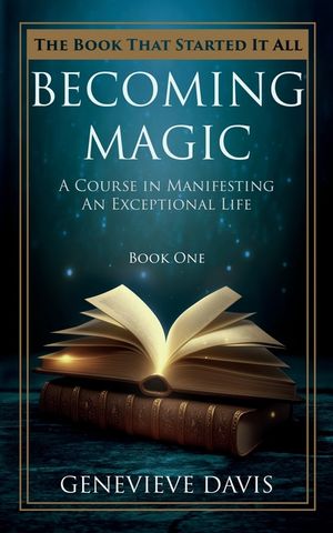 Becoming Magic: A Course in Manifesting an Exceptional Life (Book 1) image number 0