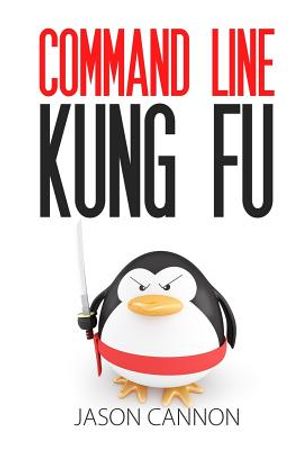 Command Line Kung Fu: Bash Scripting Tricks, Linux Shell Programming Tips, and Bash One-liners image number 0