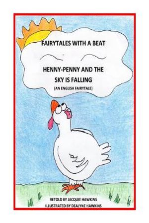 Henny-Penny and the Sky is Falling: This is an English Fairytale retold in rhyme and part of my Fairytales with a Beat colletcion. image number 0