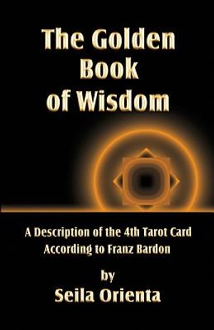 The Golden Book of Wisdom: Revelation of the 4th Tarot Card According to Franz Bardon image number 0
