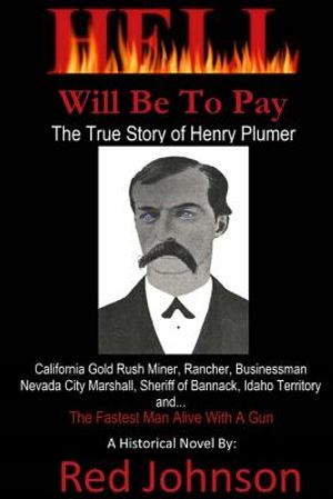 Hell Will Be To Pay: The True Story of Henry Plumer image number 0