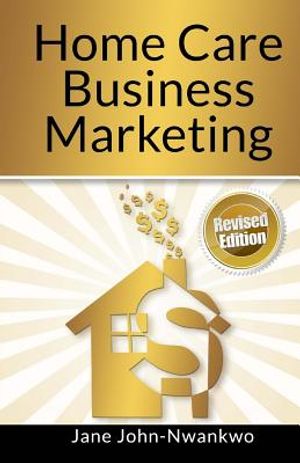 Home Care Business Marketing: Revised Edition image number 0