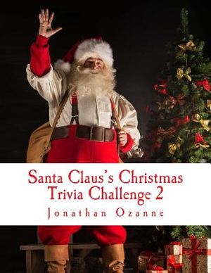 Santa Claus's Christmas Trivia Challenge 2: More than 250 new questions (and answers) capturing the spirit of Christmas! image number 0