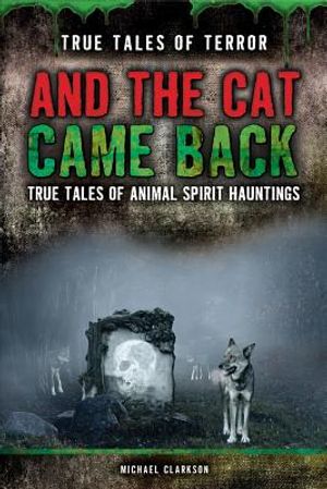 And the Cat Came Back: True Tales of Animal Spirit Hauntings image number 0