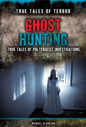 Ghost Hunting: True Tales of Poltergeist Investigations image number 0