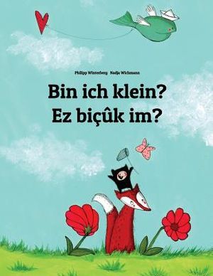 Bin ich klein? Ez bi&ccedil;&ucirc;k im?: Kinderbuch Deutsch-Kurdisch (zweisprachig/bilingual) image number 0