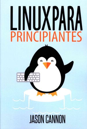 Linux para principiantes: Una introducci&oacute;n al sistema operativo Linux y la l&iacute;nea de comandos image number 0