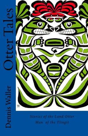 Otter Tales: Stories of the Land Otter Man and Other Spirit Stories based on the Folklore of the Tlingit of Southeastern Alaska image number 0