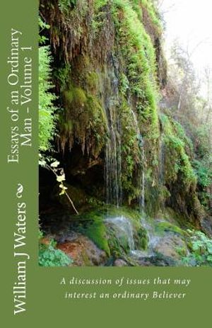 Essays of an Ordinary Man - Volume 1: A discusion of issues that may interest an ordinary Believer image number 0