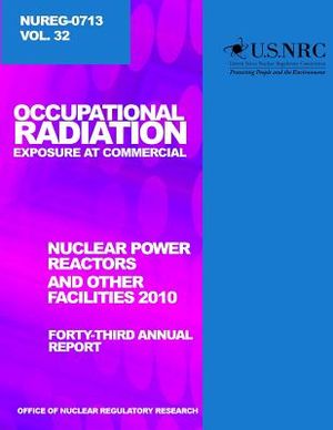 Occupational Radiation Exposure and Commercial Nuclear Power Reactors and Other Facilities 2010: Forty-Third Annual Report image number 0