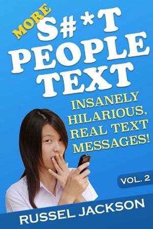 More S#*t People Text: Insanely Hilarious, Real Text Messages! image number 0