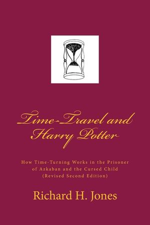 Time-Travel and Harry Potter: How Time Turning Works in the Prisoner of Azkaban and the Cursed Child, (Revised Edition) image number 0