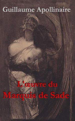 L'oeuvre du Marquis de Sade: Une anthologie de Guillaume Apollinaire image number 0