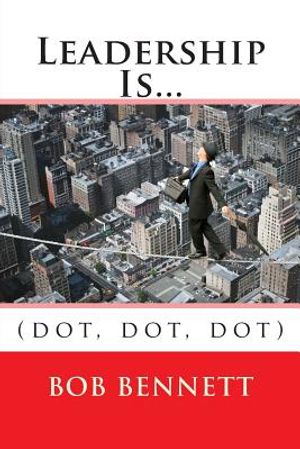 Leadership Is...: (dot, dot, dot) image number 0