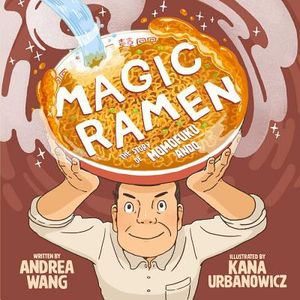 Magic Ramen: The Story of Momofuku Ando image number 0