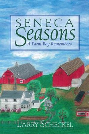 Seneca Seasons: A Farm Boy Remembers image number 0