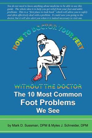 How To Doctor Your Feet Without The Doctor: The 10 Most Common Foot Problems We See image number 0