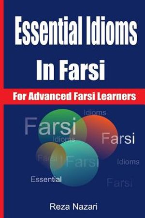 Essential Idioms in Farsi: For Advanced Farsi Learners image number 0