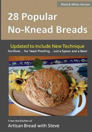 28 Popular No-Knead Breads (B&W Version): From the Kitchen of Artisan Bread with Steve image number 0