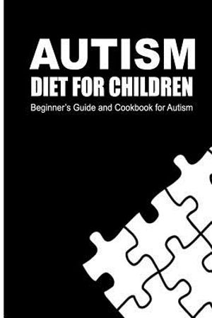 Autism Diet for Children: Beginner's Guide and Cookbook for Autism image number 0