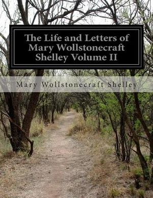 The Life and Letters of Mary Wollstonecraft Shelley Volume II image number 0