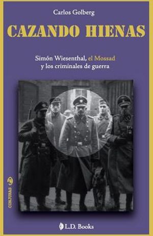 Cazando hienas: Simon Wiesenthal, el Mossad y los criminales de guerra image number 0