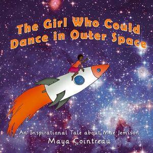 The Girl Who Could Dance in Outer Space: An Inspirational Tale about Mae Jemison image number 0