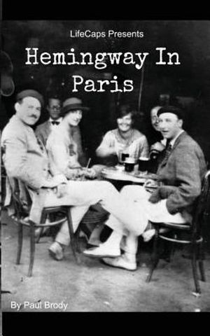 Hemingway In Paris: A Biography of Ernest Hemingway's Formative Paris Years image number 0
