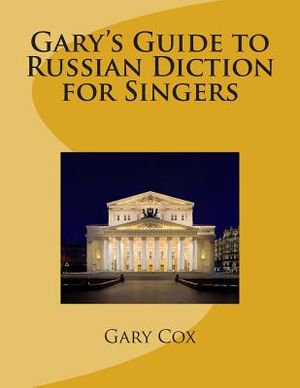 Gary's Guide to Russian Diction for Singers image number 0