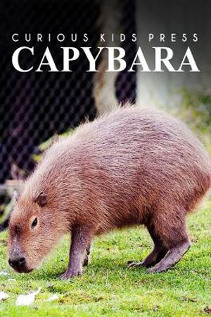 Capybara - Curious Kids Press: Kids book about animals and wildlife, Children's books 4-6 image number 0