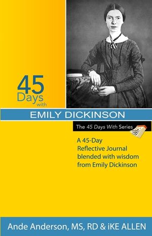 45 Days with Emily Dickinson: A 45-Day Reflective Journal Blended with Wisdom from Emily Dickinson image number 0