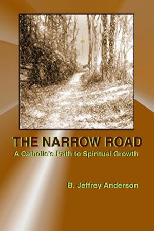 The Narrow Road: A Catholic's Path to Spiritual Growth image number 0