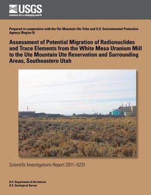 Assessment of Potential Migration of Radionuclides and Trace Elements from the White Mesa Uranium Mill to the Ute Mountain Ute Reservation and Surroun image number 0